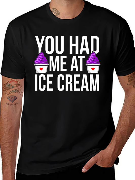 You Had Me At Ice Cream T-Shirt - Funny Graphic Tee