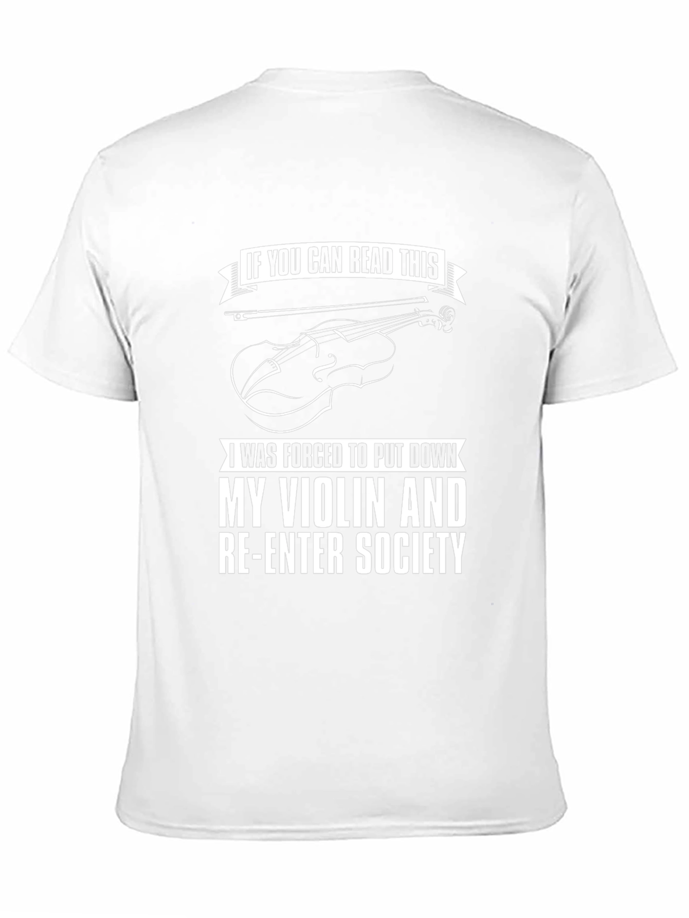 Violin T-Shirt: Forced to Re-enter Society
