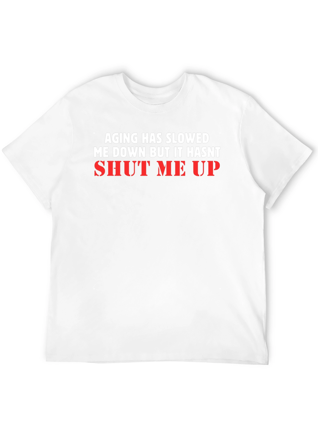 Aging Has Slowed Me Down T-Shirt
