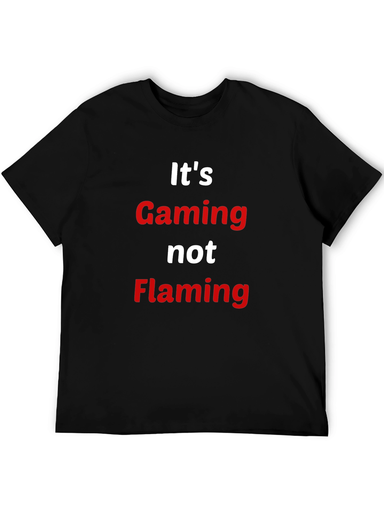 Gaming Not Flaming T-Shirt - Gamer Apparel