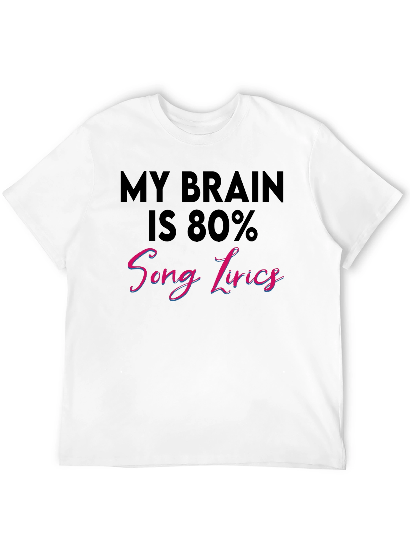 My Brain is 80% Song Lyrics Graphic Tee