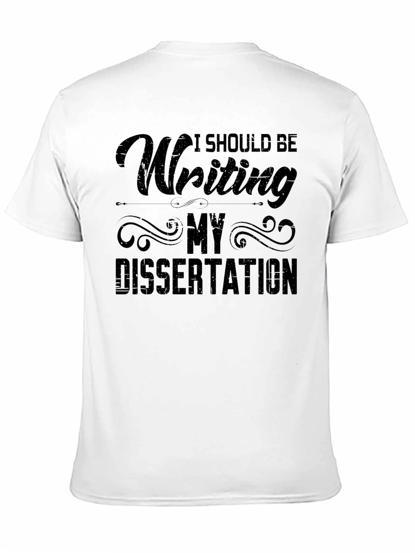 Writing My Dissertation T-Shirt Funny Student Tee