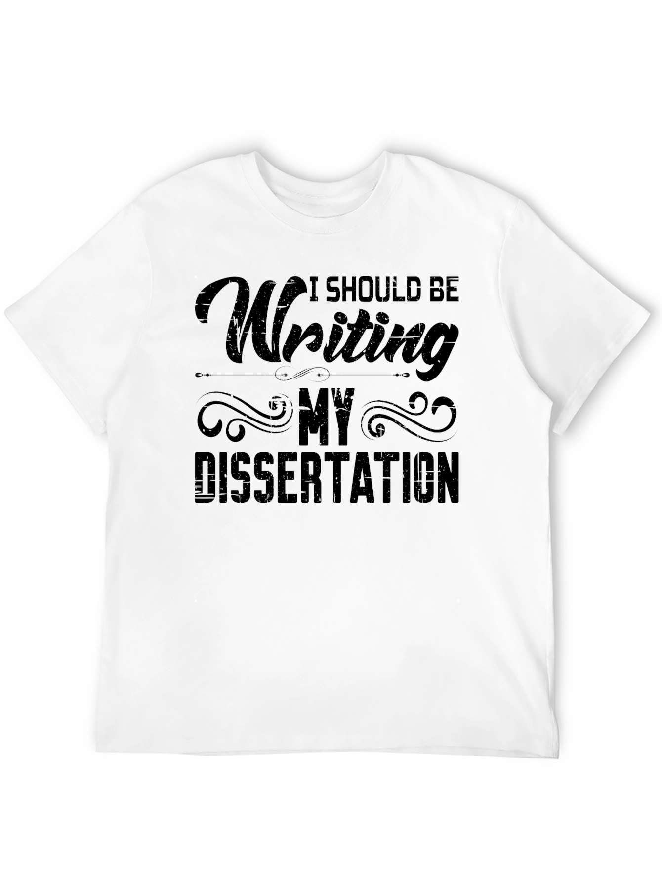 Writing My Dissertation T-Shirt Funny Student Tee