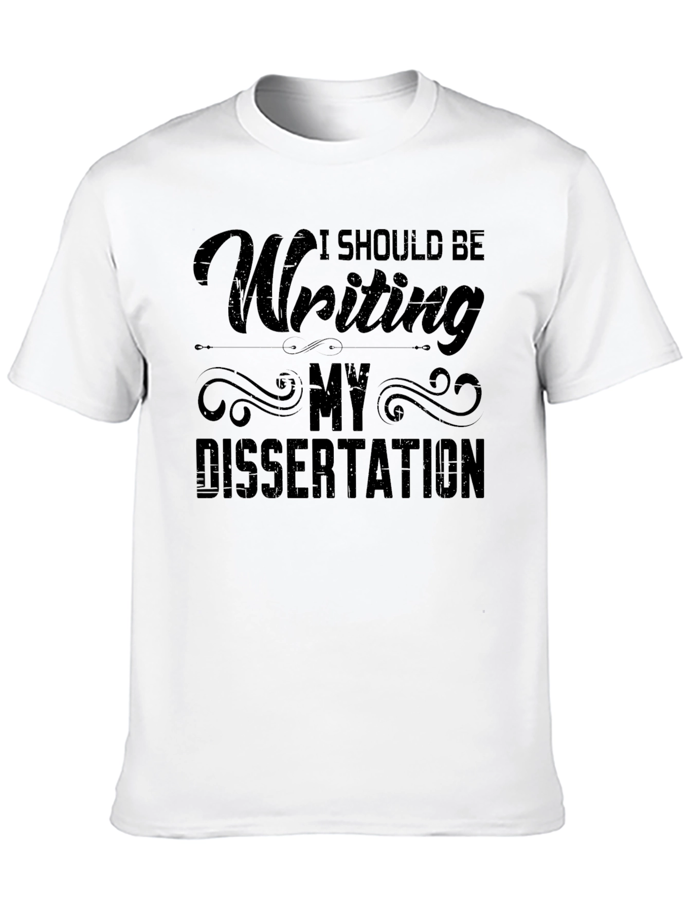 Writing My Dissertation T-Shirt Funny Student Tee