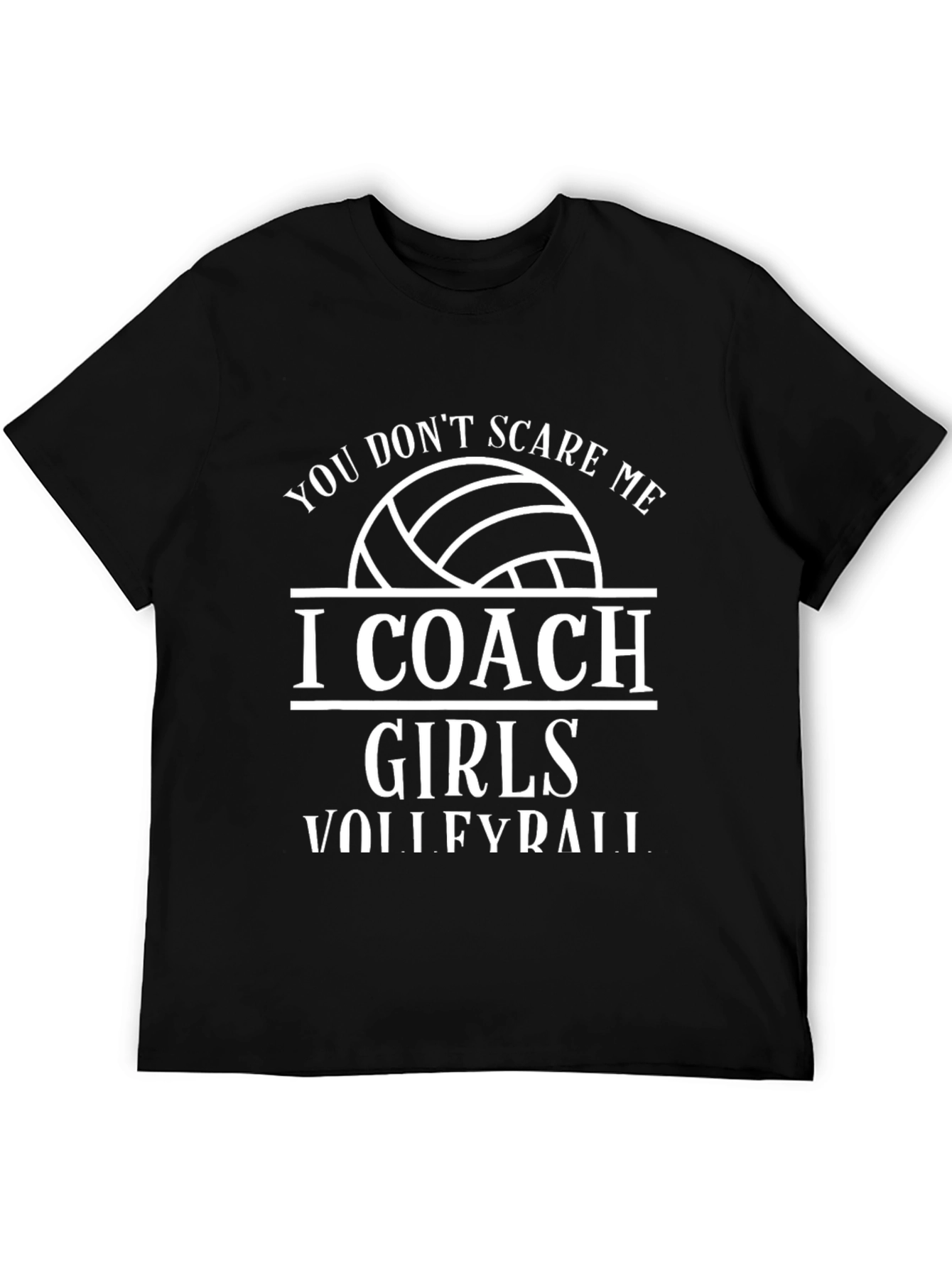 Volleyball Coach T-Shirt: You Dont Scare Me